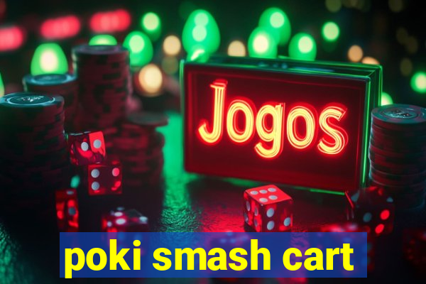 poki smash cart